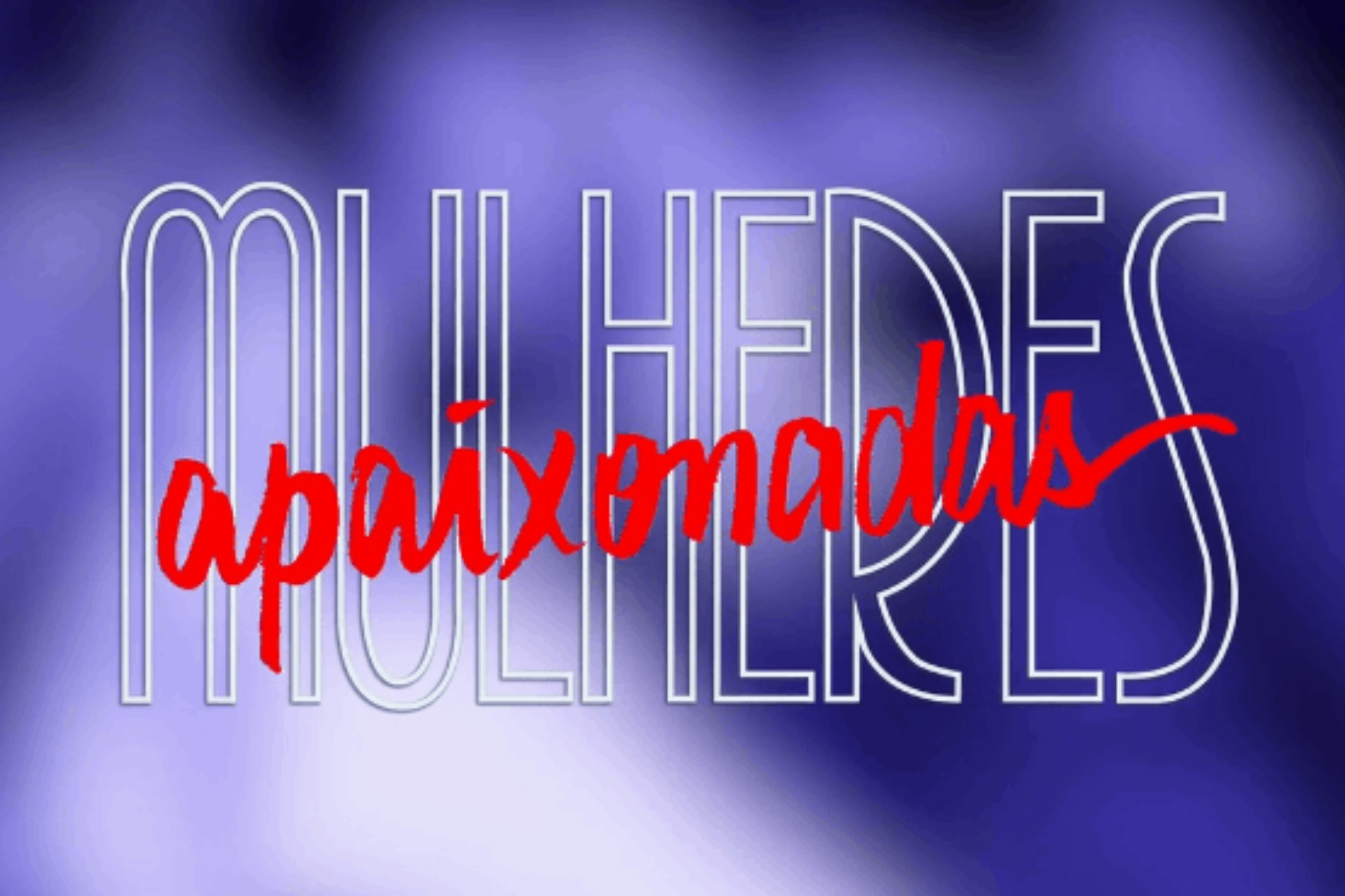 Logo de Mulheres Apaixonadas - Crédito: Reprodução/ TV Globo